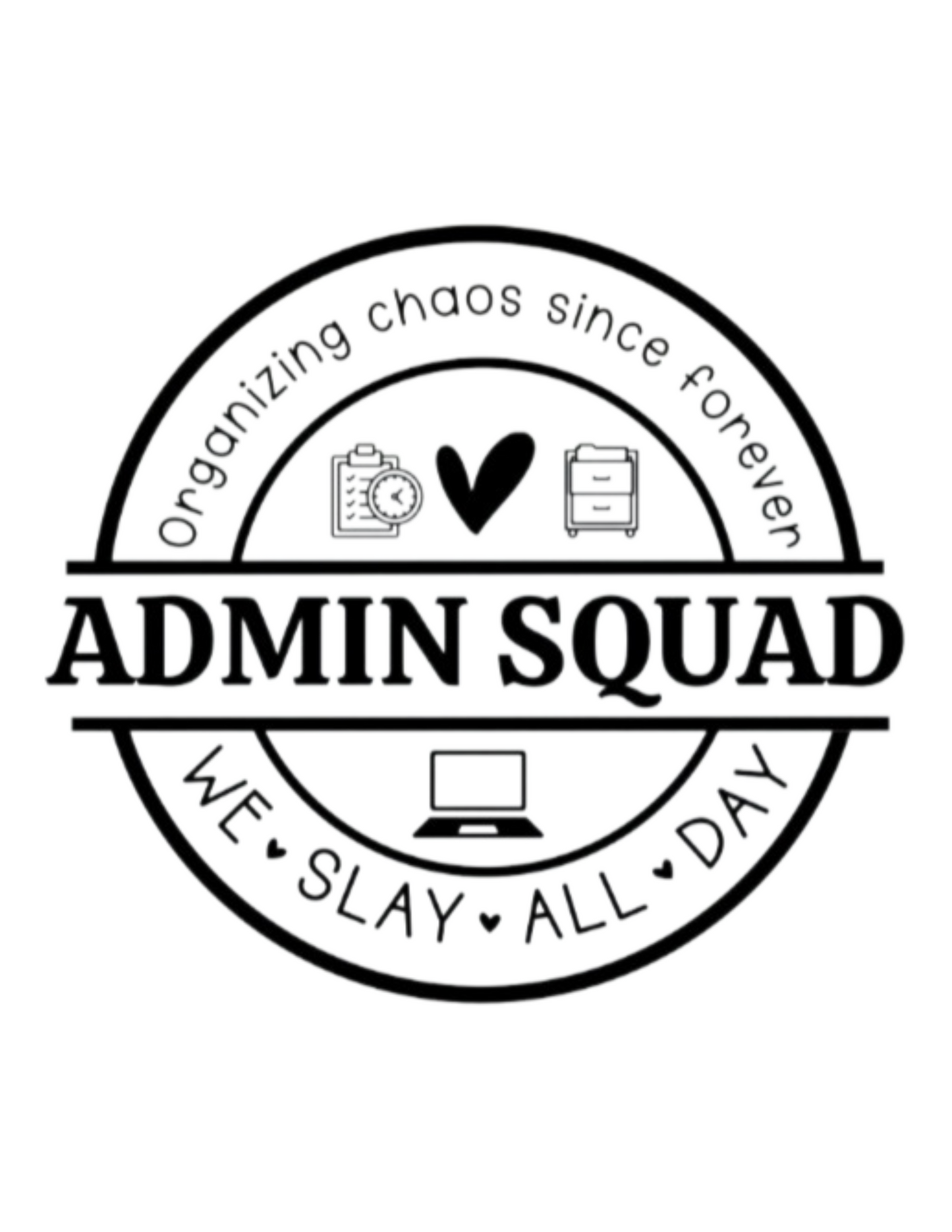 Black text: organizing chaos since forever, admin squad, we slay all day