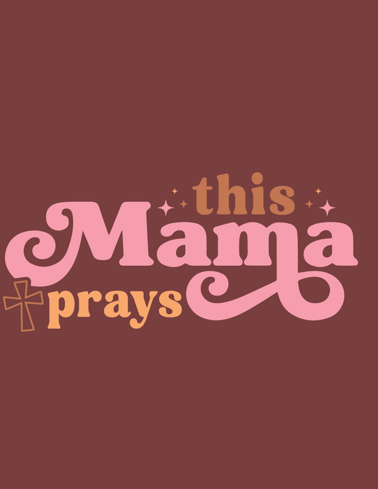 Phrase: this mama prays. Light 
orange text "this", pink text "Mama", light orange text "prays" and dark orange cross. 
